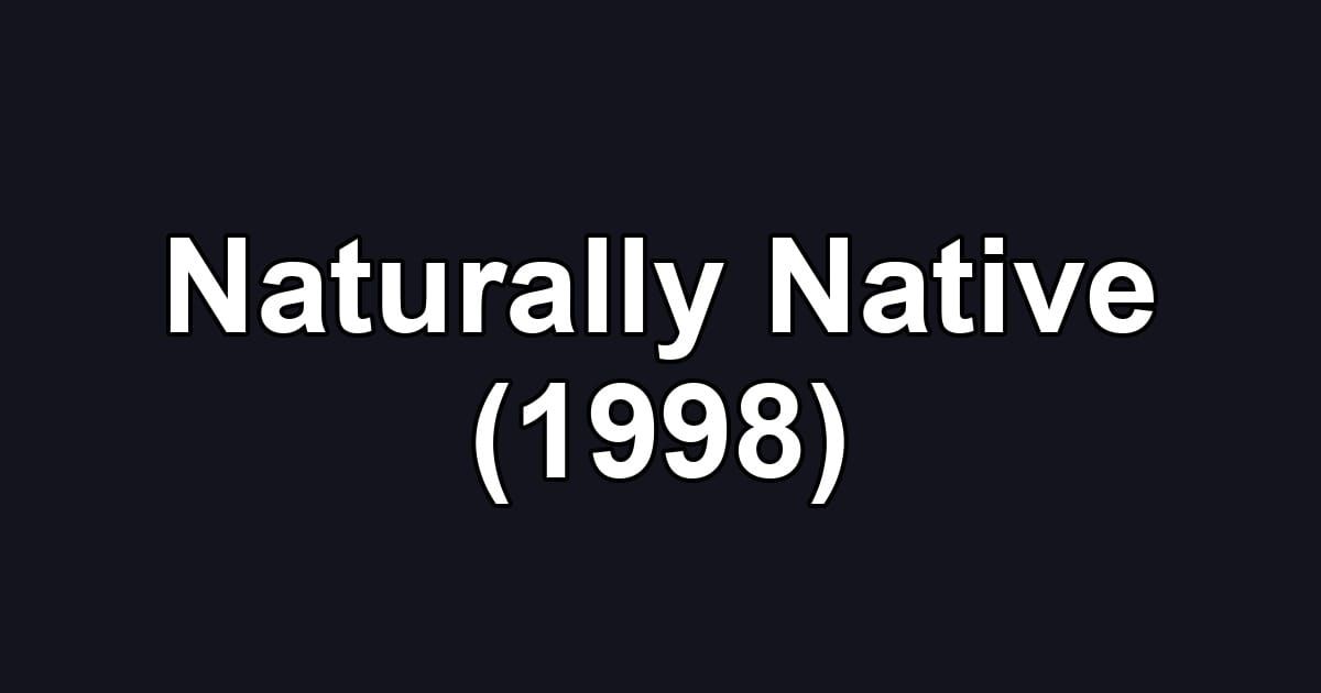 Naturally Native (1998)