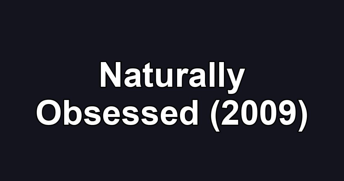 Naturally Obsessed (2009)