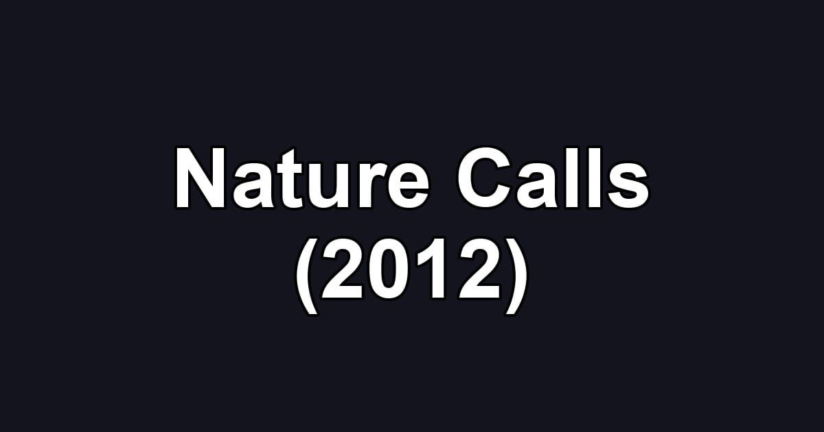 Nature Calls (2012)