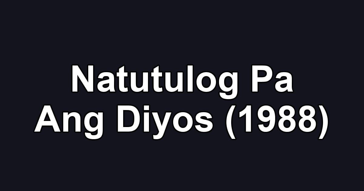 Natutulog Pa Ang Diyos (1988)