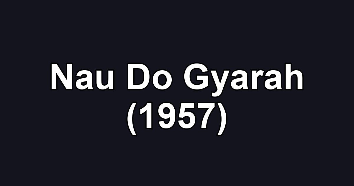 Nau Do Gyarah (1957)