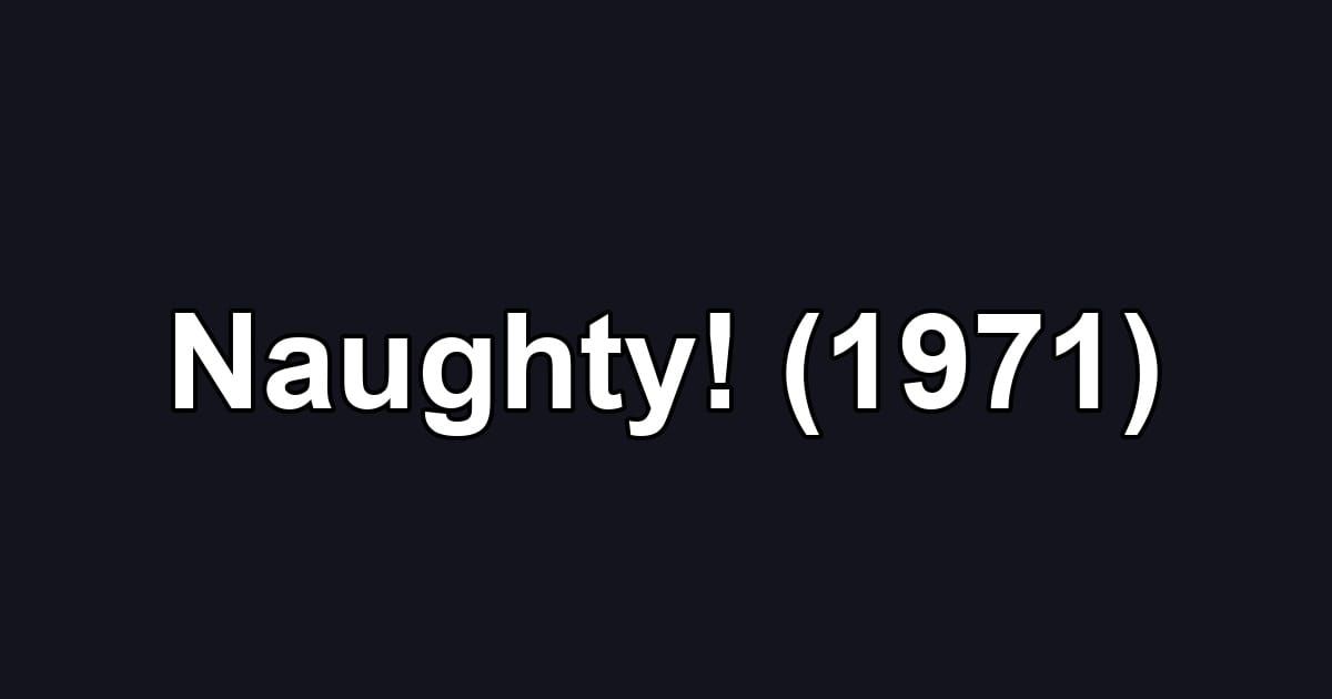 Naughty! (1971)