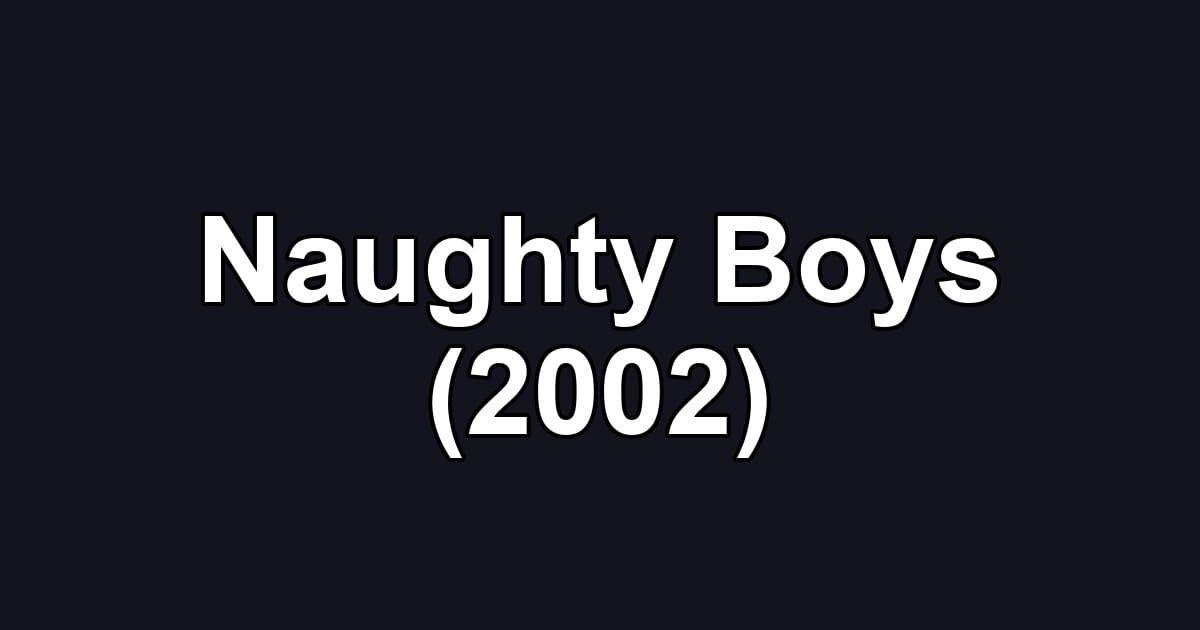 Naughty Boys (2002)
