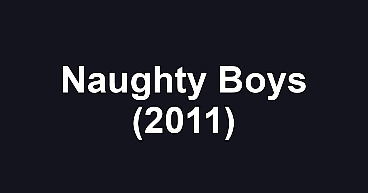 Naughty Boys (2011)