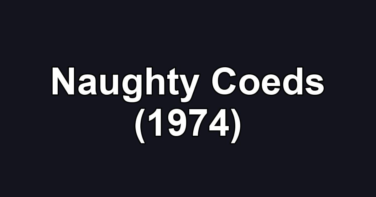 Naughty Coeds (1974)