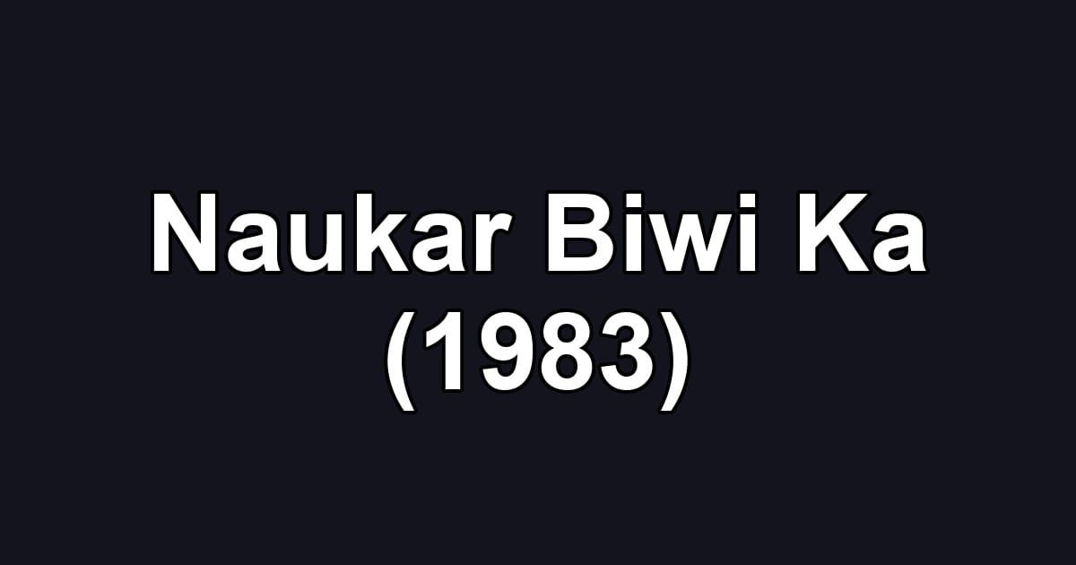 Naukar Biwi Ka (1983)