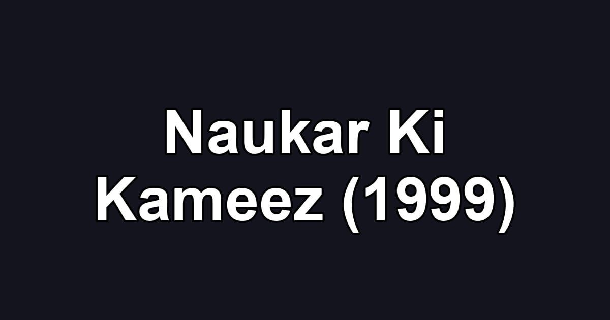 Naukar Ki Kameez (1999)