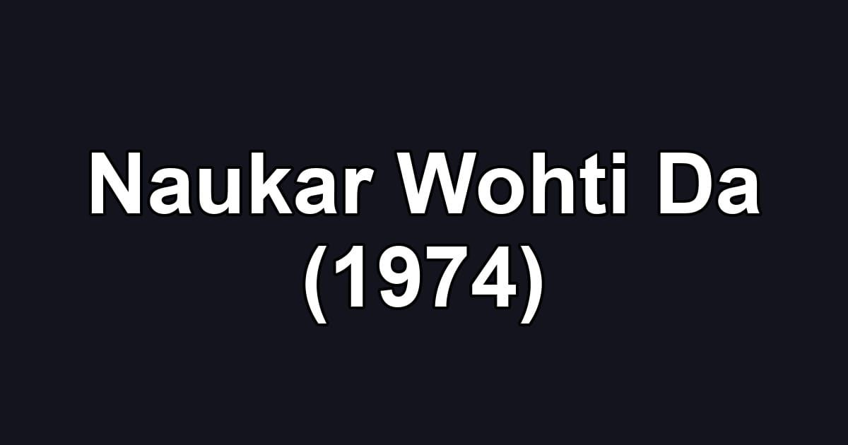 Naukar Wohti Da (1974)