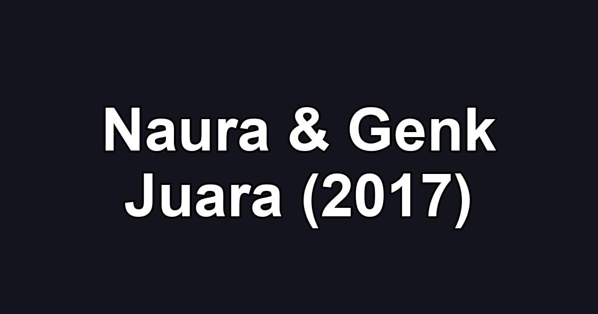 Naura & Genk Juara (2017)