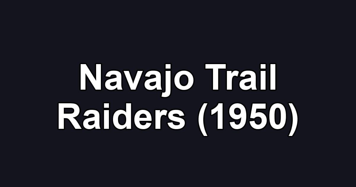 Navajo Trail Raiders (1950)