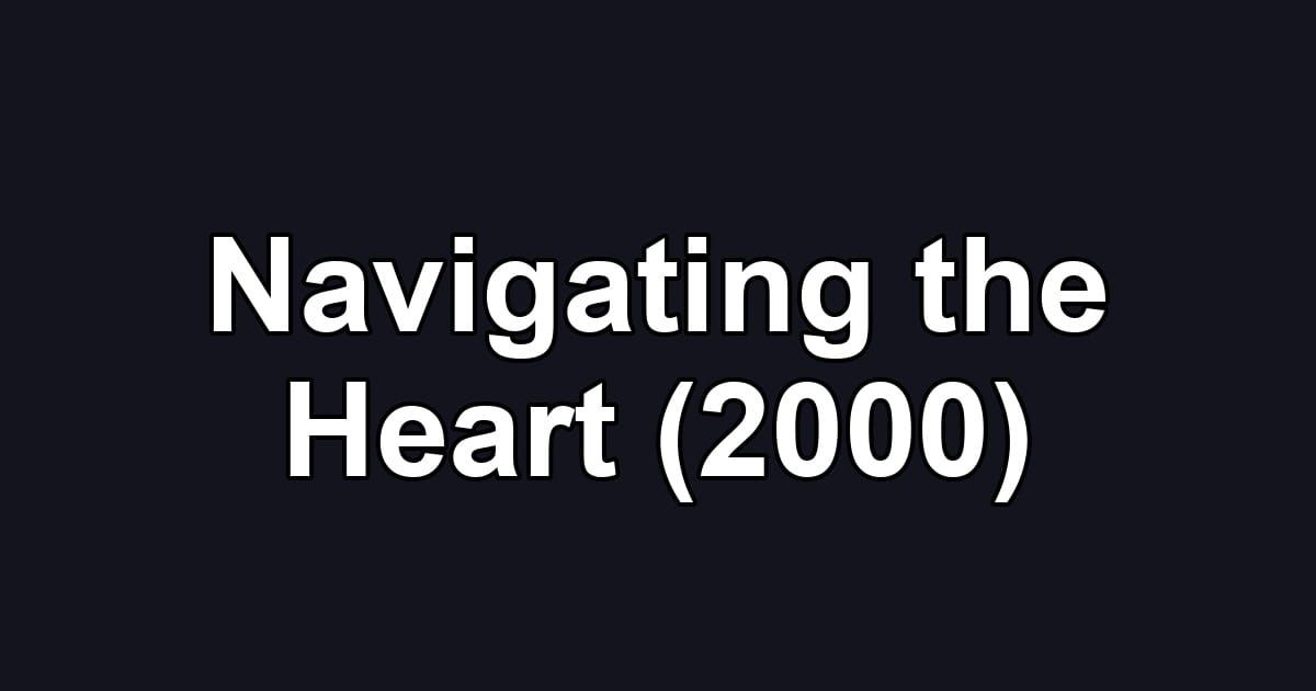 Navigating the Heart (2000)