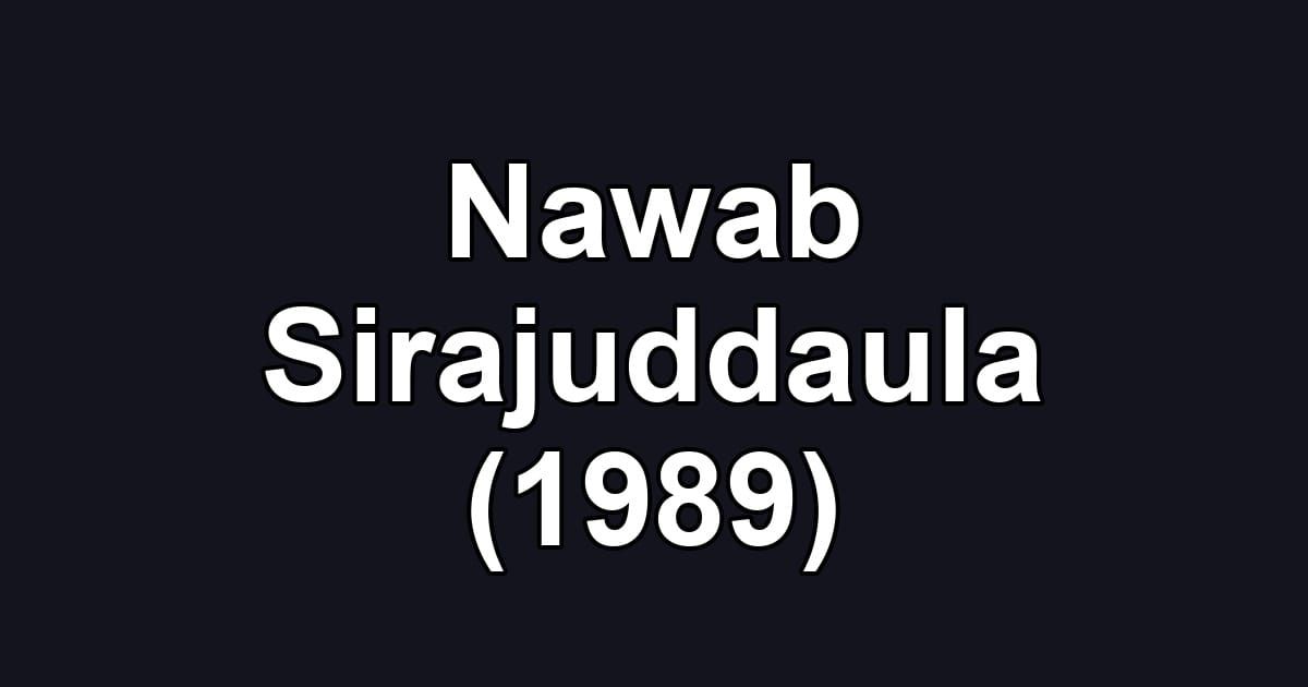 Nawab Sirajuddaula (1989)