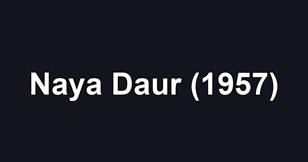 Naya Daur (1957)
