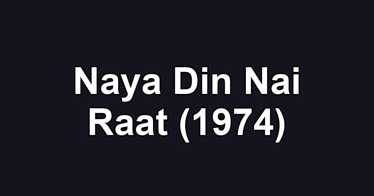 Naya Din Nai Raat (1974)
