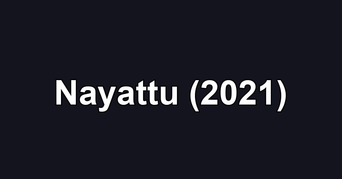 Nayattu (2021)