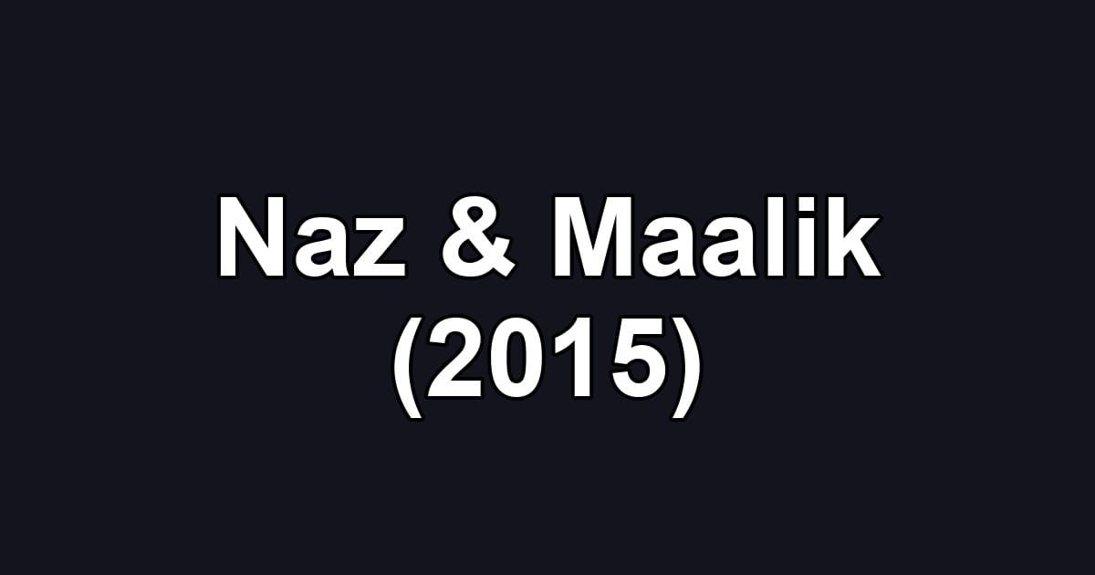 Naz & Maalik (2015)