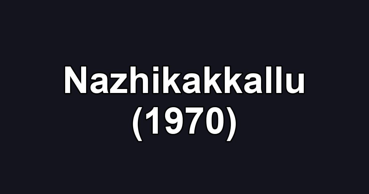 Nazhikakkallu (1970)