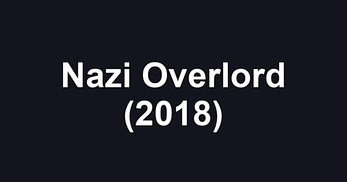 Nazi Overlord (2018)