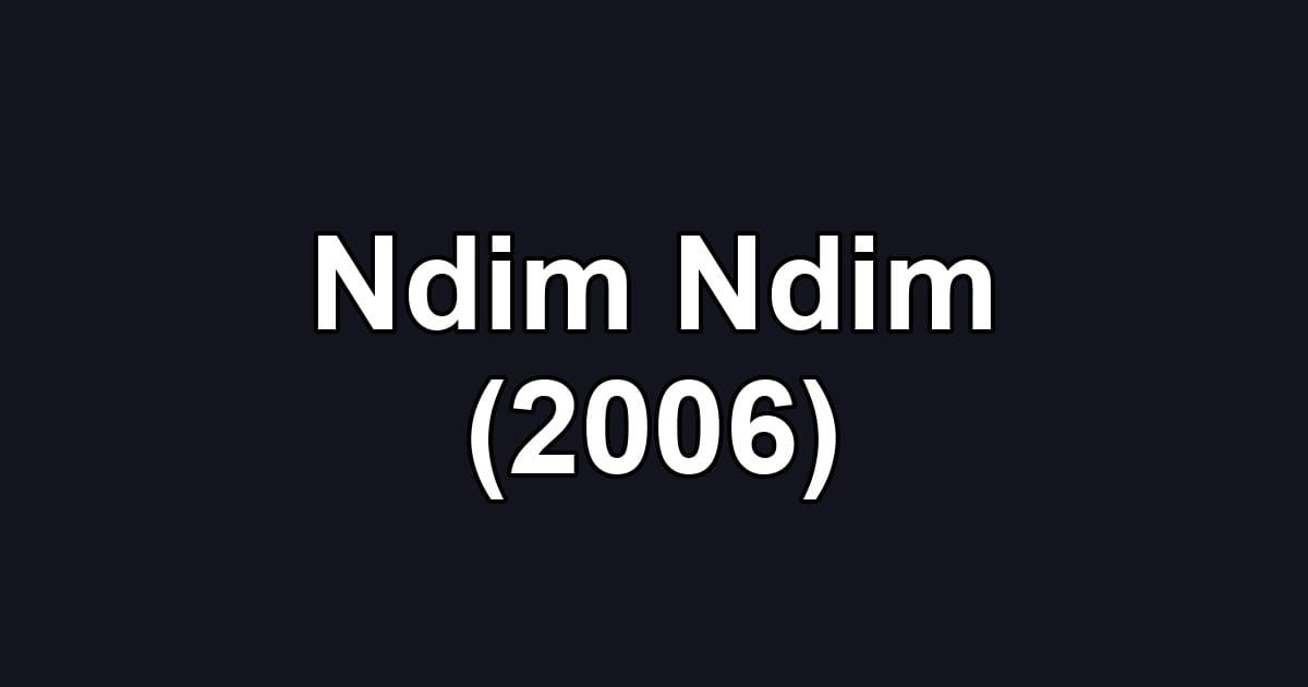 Ndim Ndim (2006)
