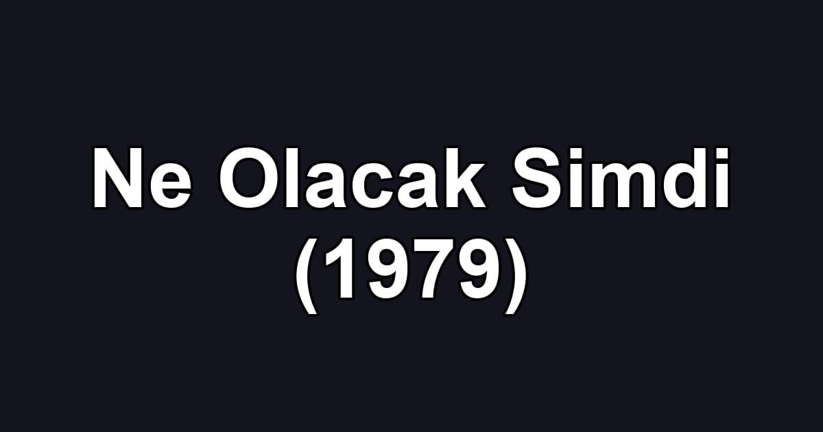 Ne Olacak Simdi (1979)