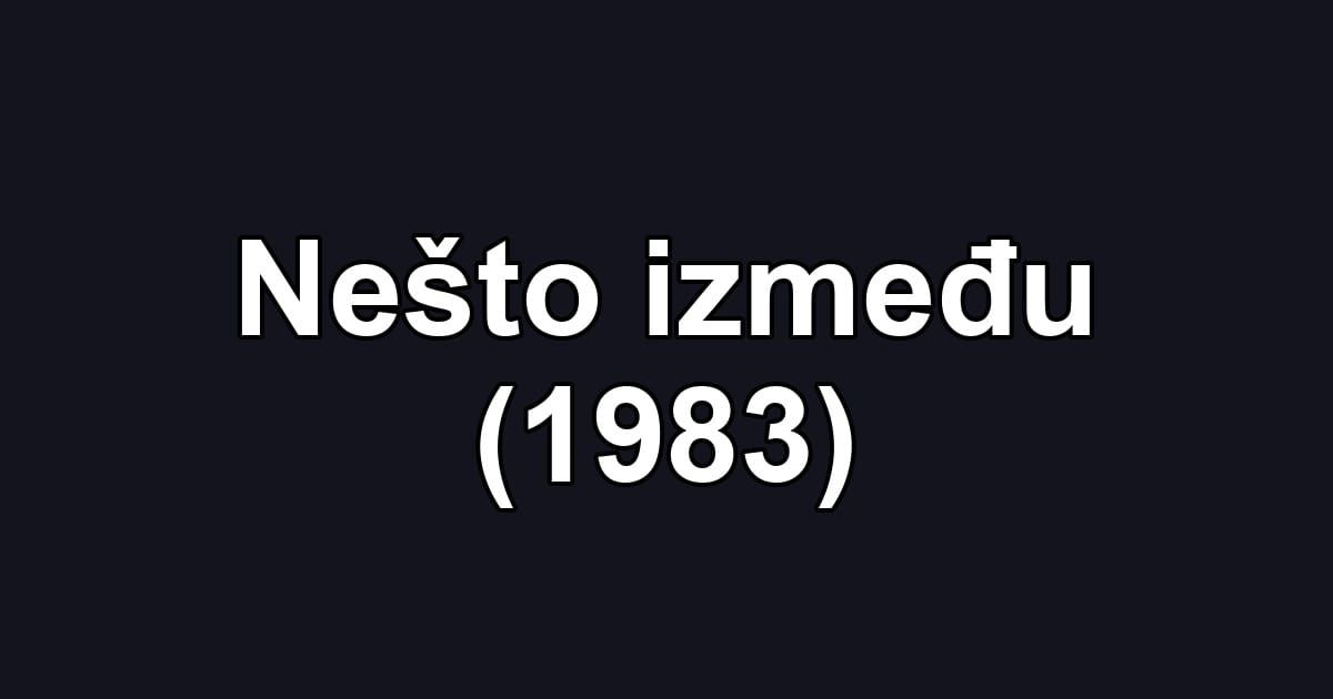 Nešto između (1983)