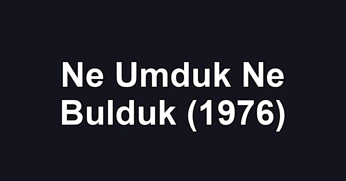 Ne Umduk Ne Bulduk (1976)