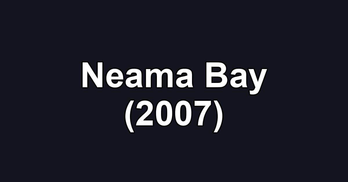 Neama Bay (2007)