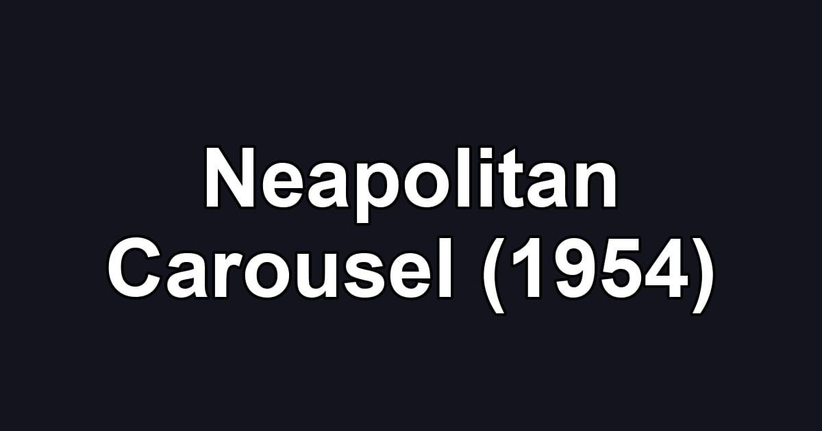 Neapolitan Carousel (1954)