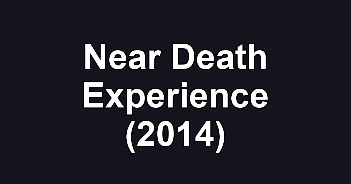 Near Death Experience (2014)