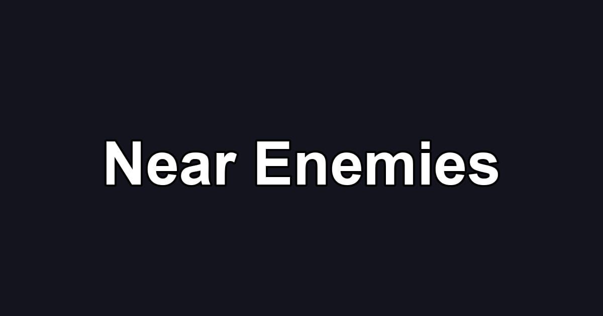 Near Enemies