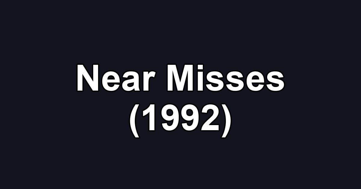 Near Misses (1992)
