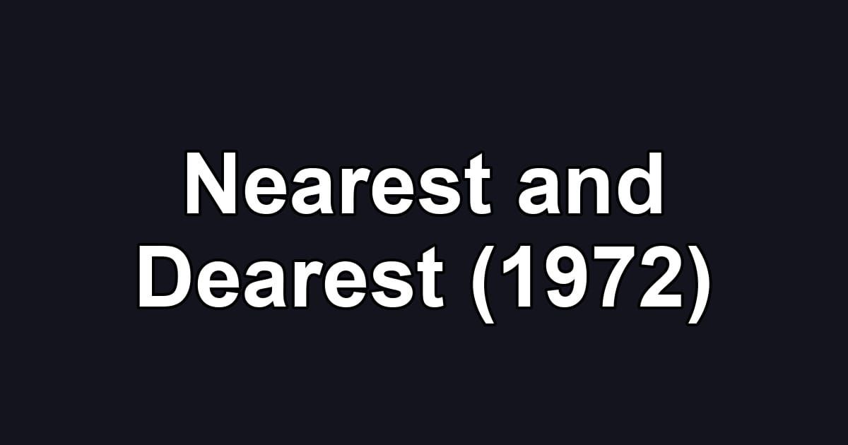 Nearest and Dearest (1972)