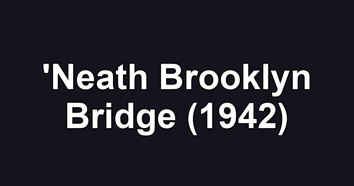 'Neath Brooklyn Bridge (1942)