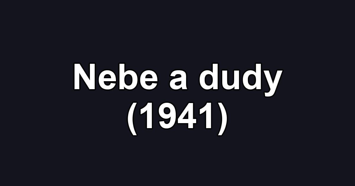 Nebe a dudy (1941)