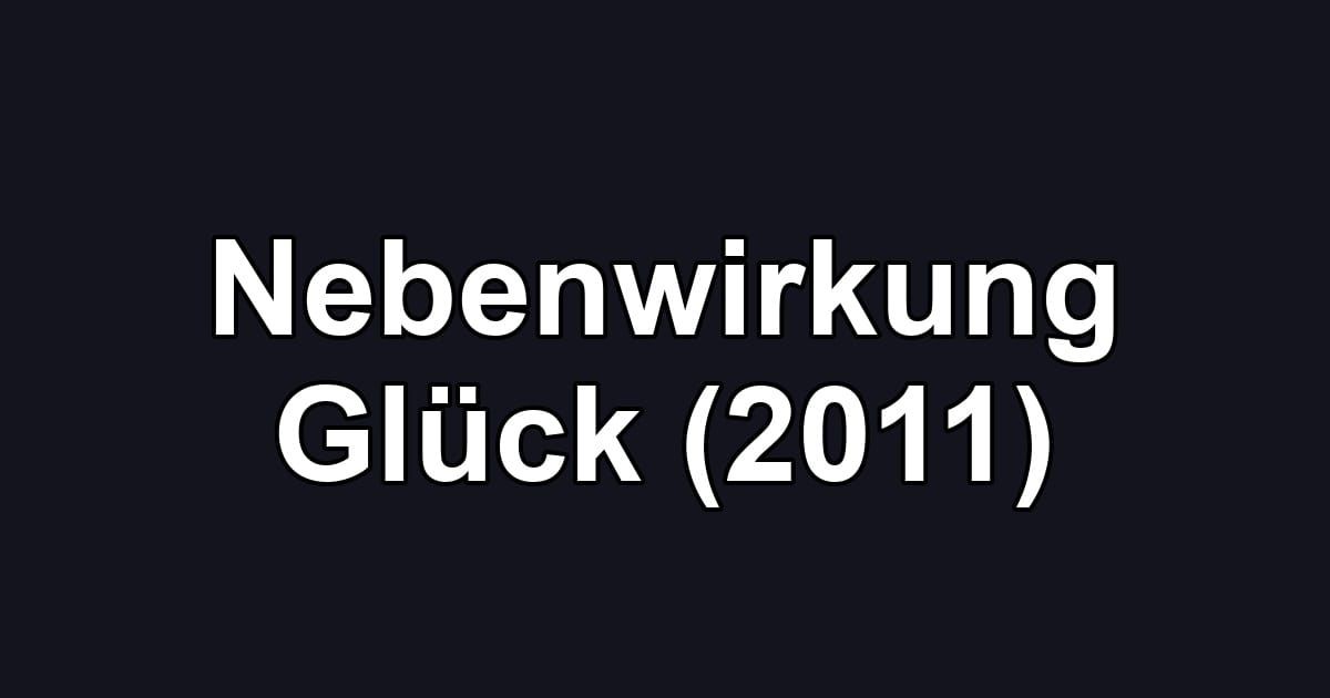 Nebenwirkung Glück (2011)