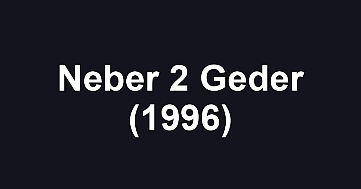 Neber 2 Geder (1996)