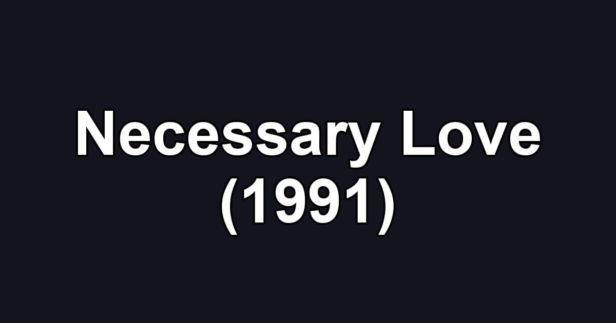 Necessary Love (1991)