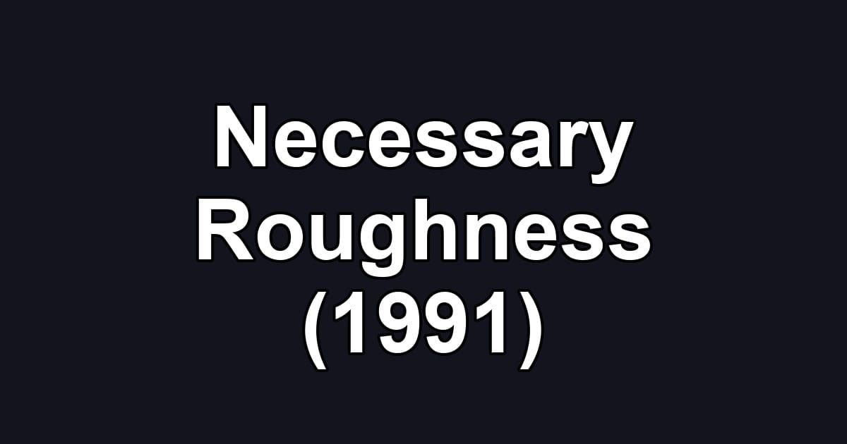 Necessary Roughness (1991)