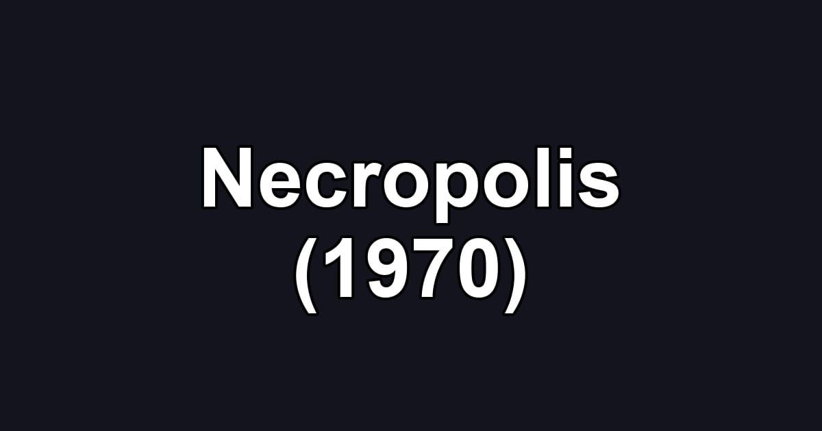 Necropolis (1970)