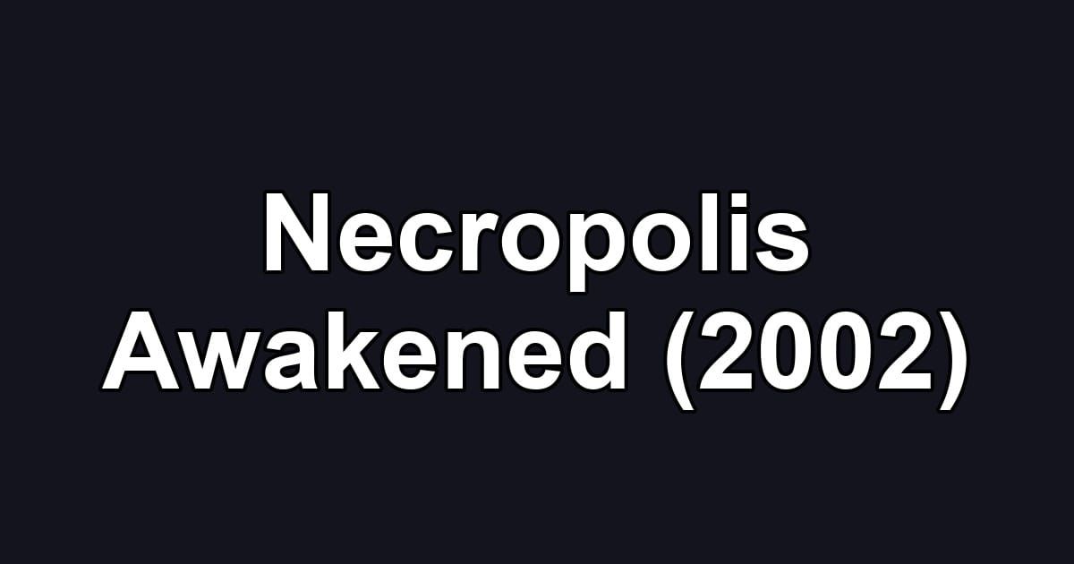Necropolis Awakened (2002)