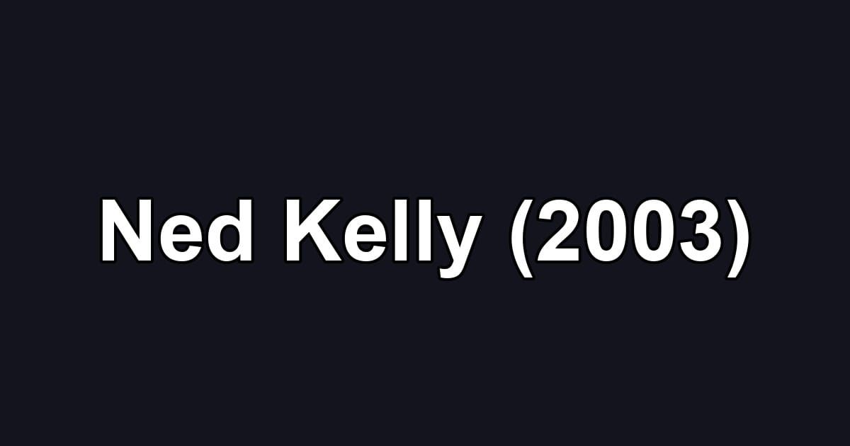 Ned Kelly (2003)