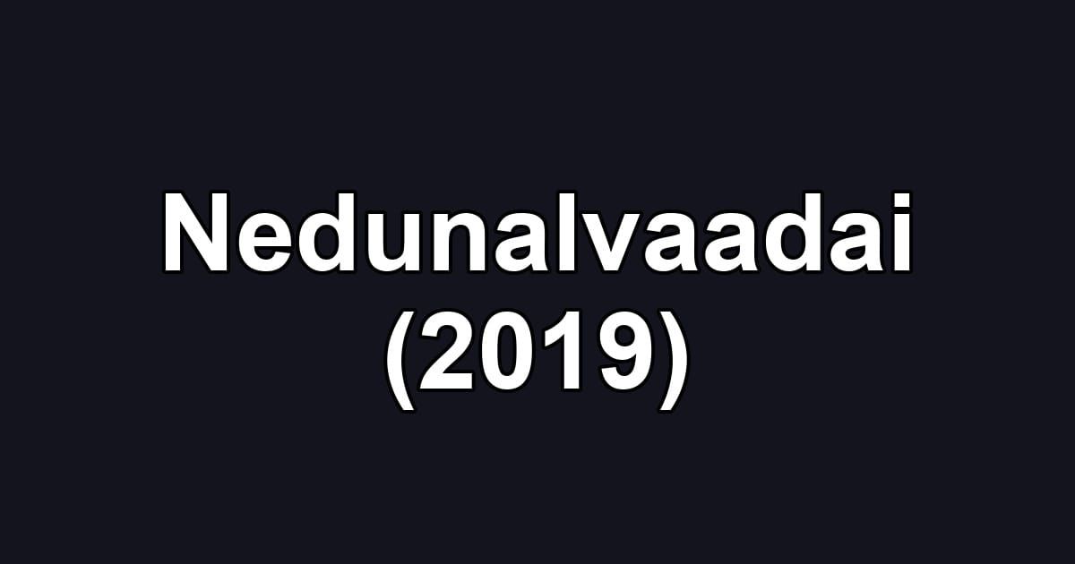 Nedunalvaadai (2019)