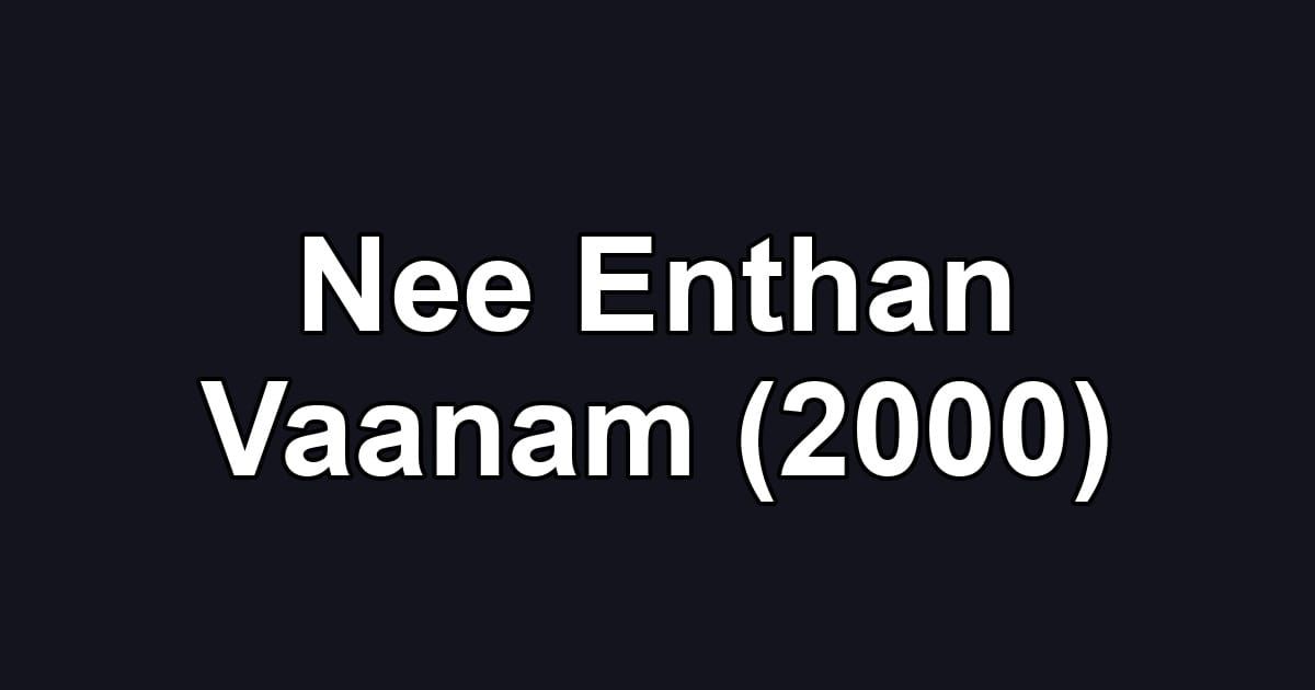 Nee Enthan Vaanam (2000)