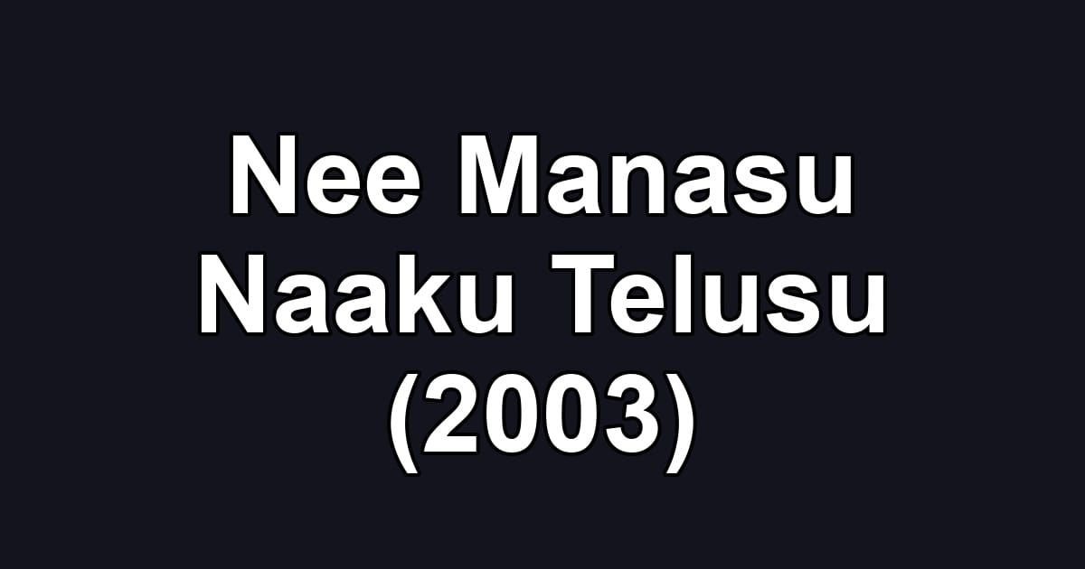 Nee Manasu Naaku Telusu (2003)