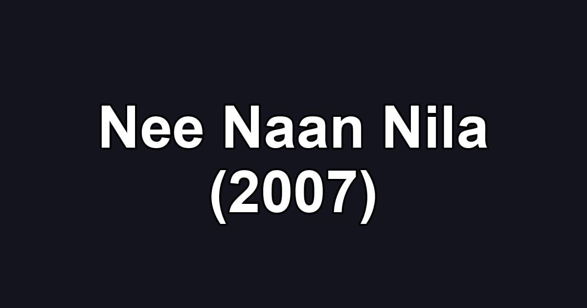 Nee Naan Nila (2007)