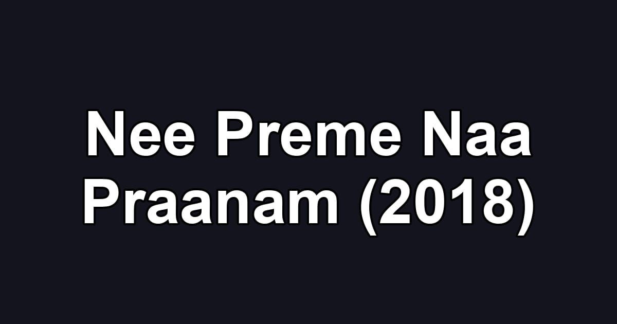Nee Preme Naa Praanam (2018)