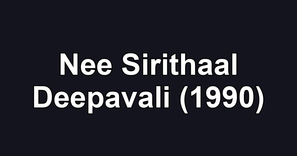 Nee Sirithaal Deepavali (1990)