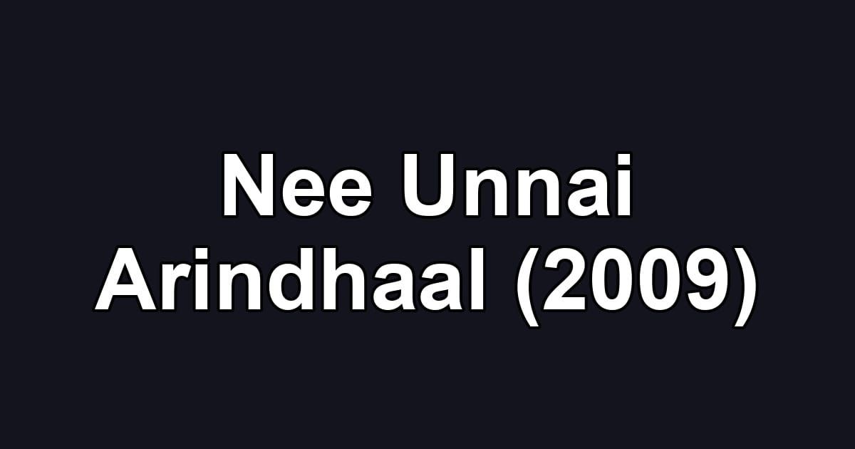 Nee Unnai Arindhaal (2009)