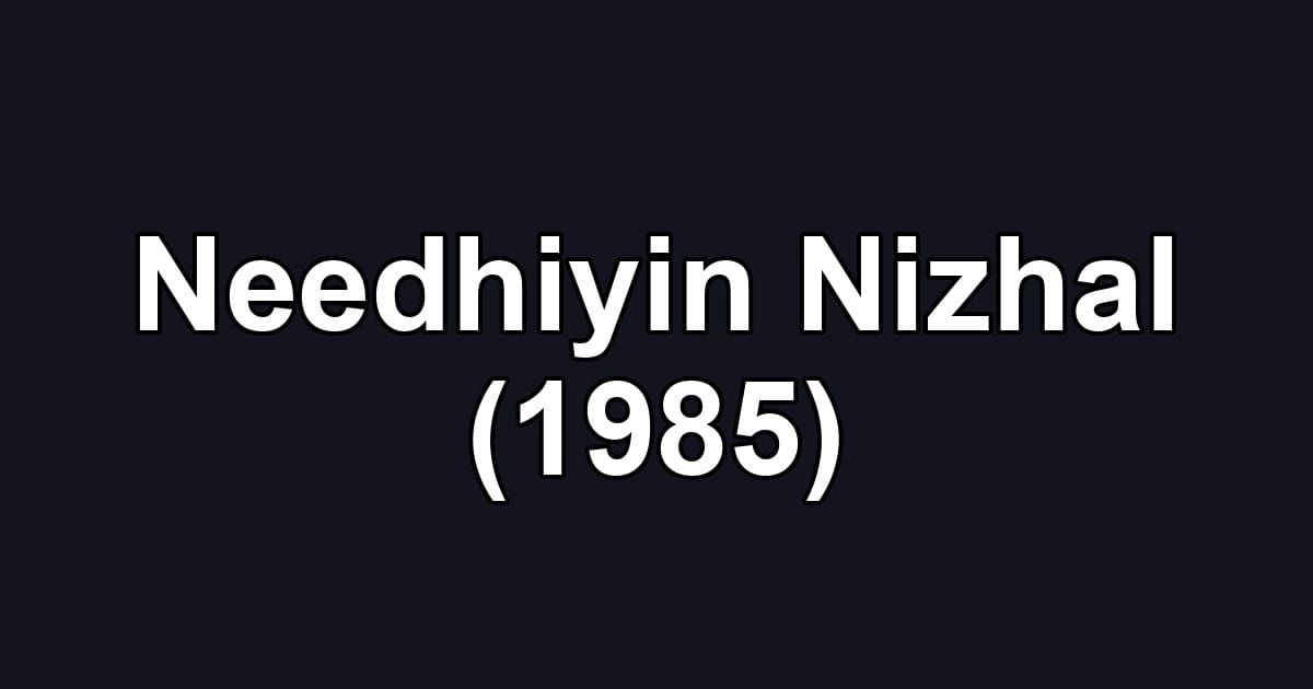 Needhiyin Nizhal (1985)