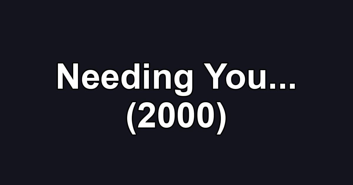 Needing You... (2000)